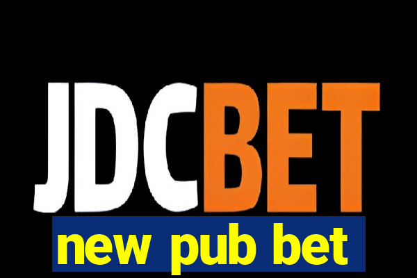 new pub bet